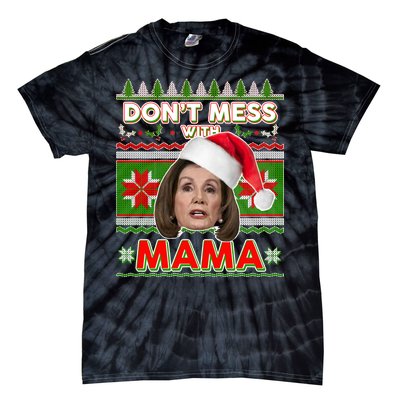 Don't Mess With Mama Pelosi Ugly Christmas Sweater Tie-Dye T-Shirt