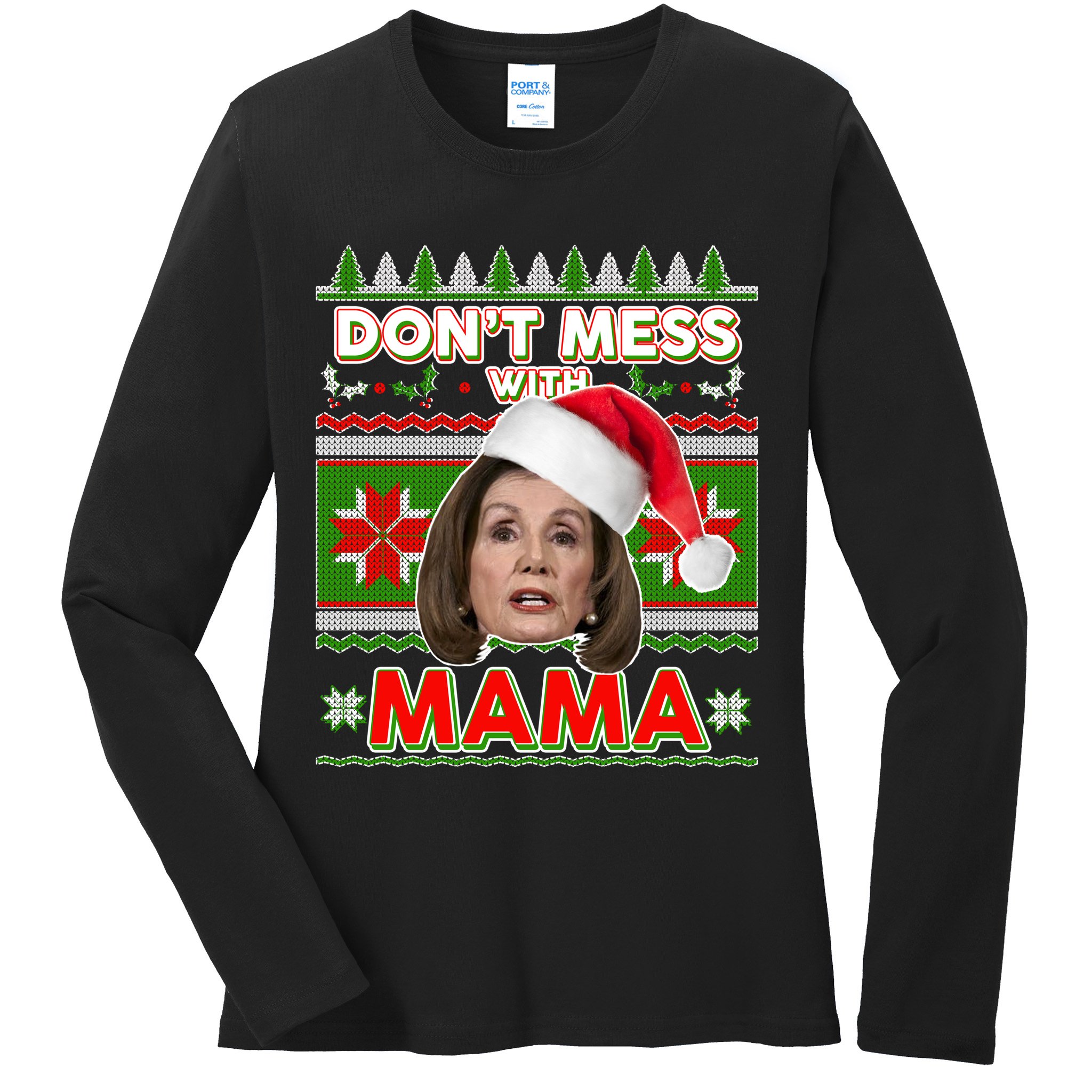 Don't Mess With Mama Pelosi Ugly Christmas Sweater Ladies Long Sleeve Shirt