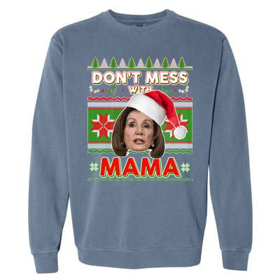 Don't Mess With Mama Pelosi Ugly Christmas Sweater Garment-Dyed Sweatshirt