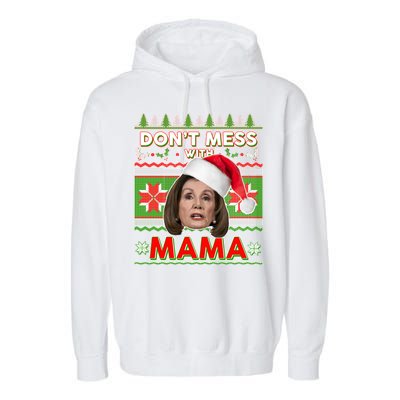 Don't Mess With Mama Pelosi Ugly Christmas Sweater Garment-Dyed Fleece Hoodie