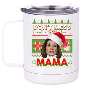 Don't Mess With Mama Pelosi Ugly Christmas Sweater 12 oz Stainless Steel Tumbler Cup