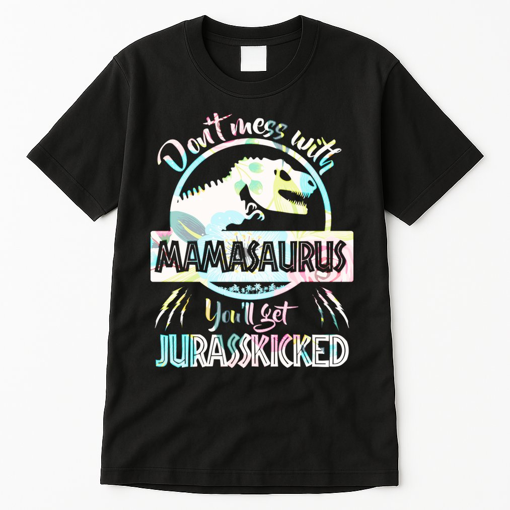 Don't Mess With Mamasaurus Tall T-Shirt