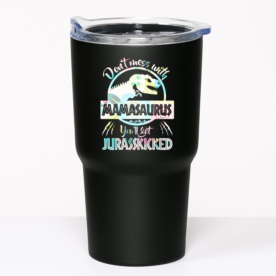 Don't Mess With Mamasaurus Tumbler