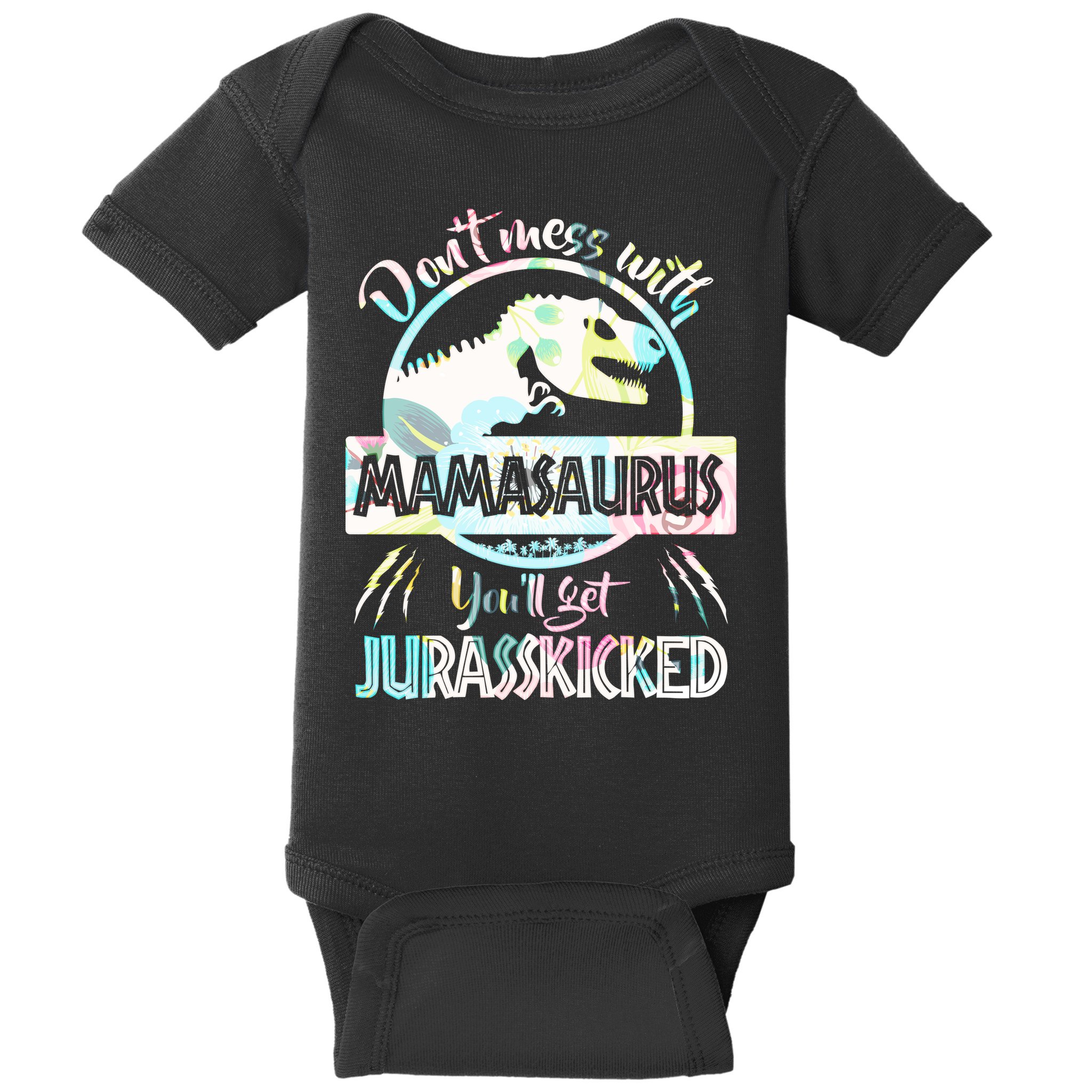 Don't Mess With Mamasaurus Baby Bodysuit