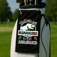 Don't Mess With Mamasaurus Golf Towel