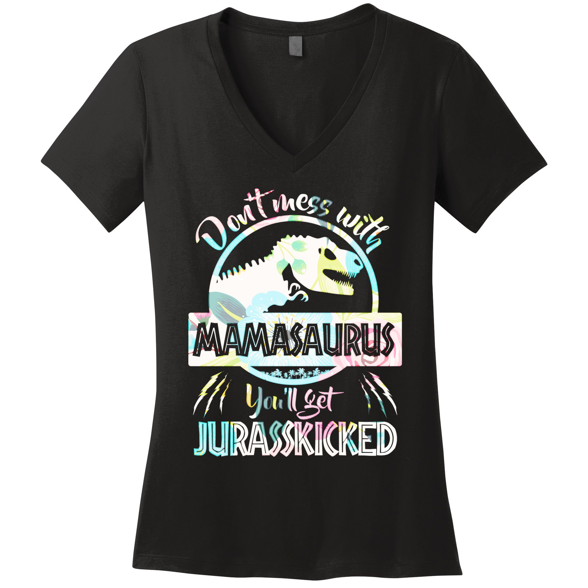Don't Mess With Mamasaurus Women's V-Neck T-Shirt
