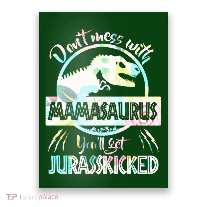 Don't Mess With Mamasaurus Poster