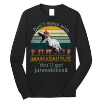 Don't Mess With Mamasaurus Jurrasskicked Long Sleeve Shirt