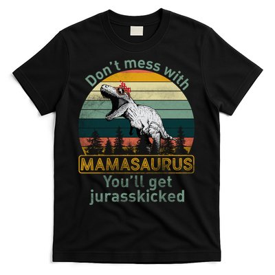 Don't Mess With Mamasaurus Jurrasskicked T-Shirt