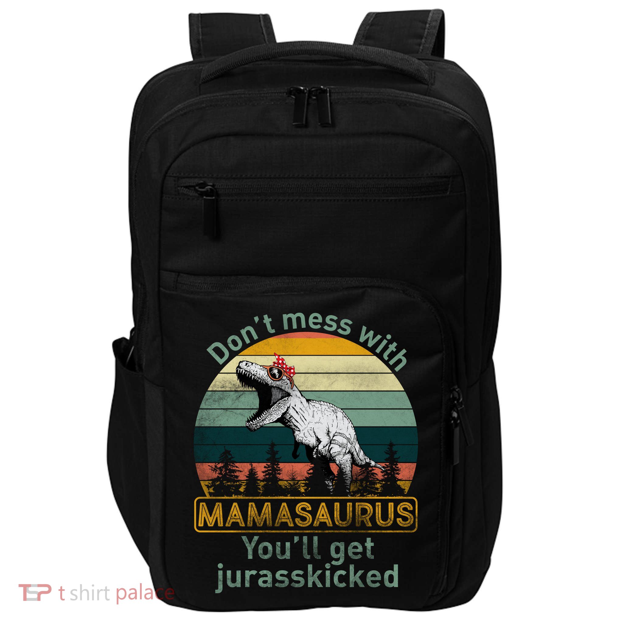 Don't Mess With Mamasaurus Jurrasskicked Impact Tech Backpack