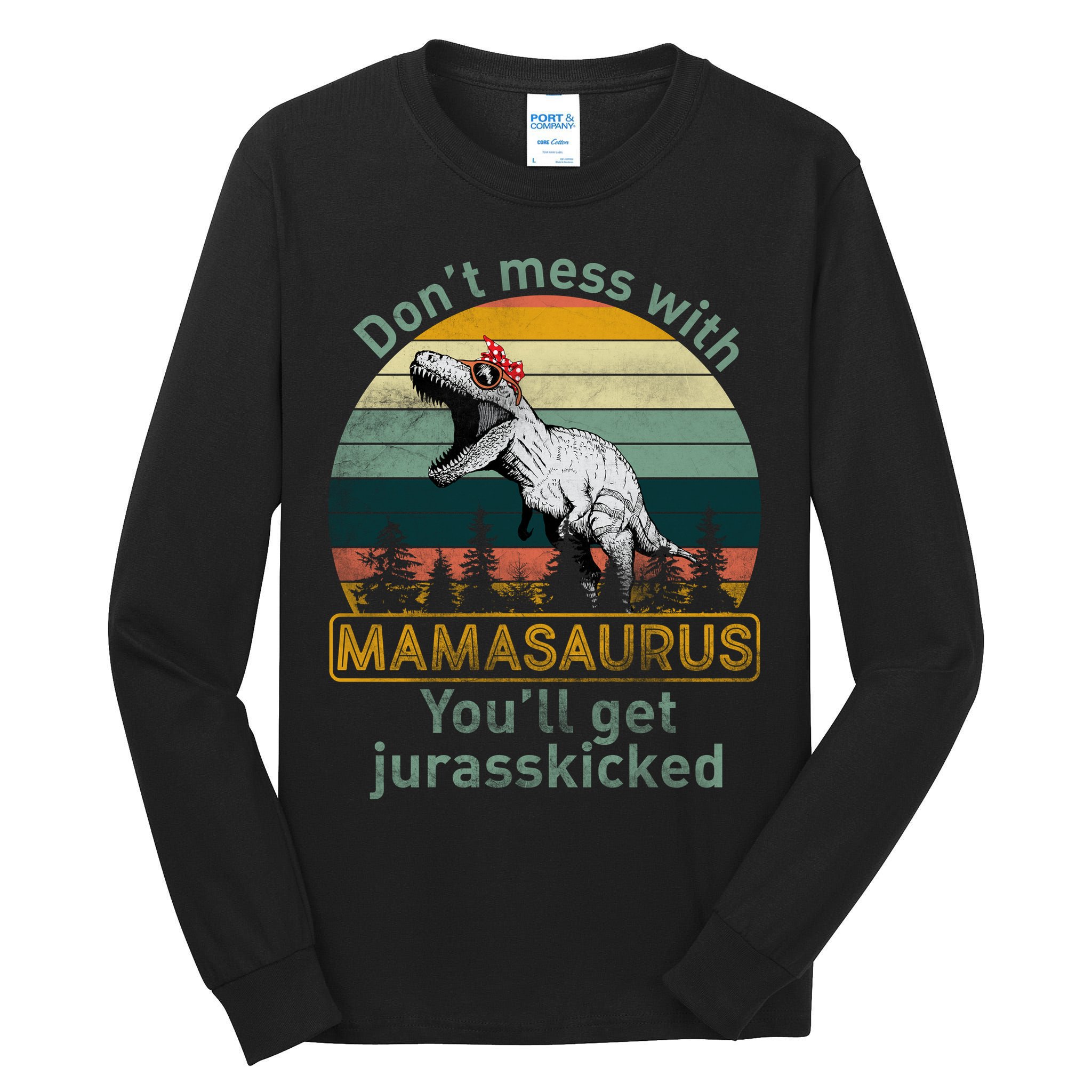 Don't Mess With Mamasaurus Jurrasskicked Tall Long Sleeve T-Shirt