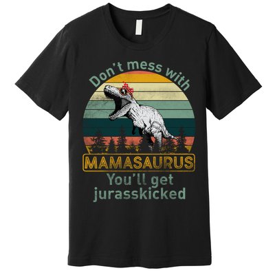 Don't Mess With Mamasaurus Jurrasskicked Premium T-Shirt