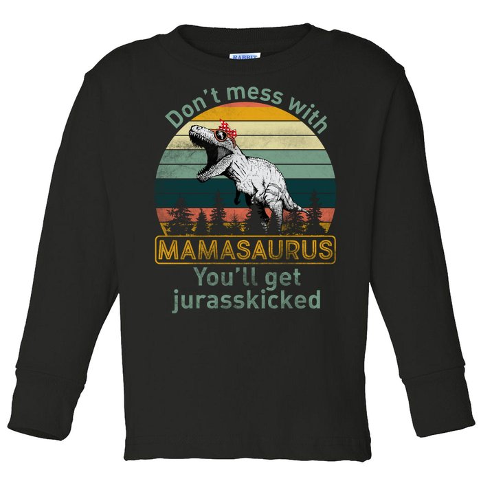 Don't Mess With Mamasaurus Jurrasskicked Toddler Long Sleeve Shirt