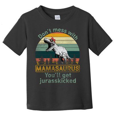 Don't Mess With Mamasaurus Jurrasskicked Toddler T-Shirt