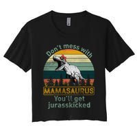 Don't Mess With Mamasaurus Jurrasskicked Women's Crop Top Tee