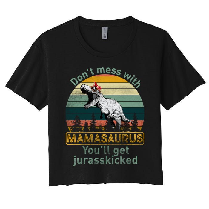 Don't Mess With Mamasaurus Jurrasskicked Women's Crop Top Tee
