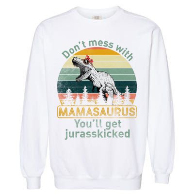 Don't Mess With Mamasaurus Jurrasskicked Garment-Dyed Sweatshirt