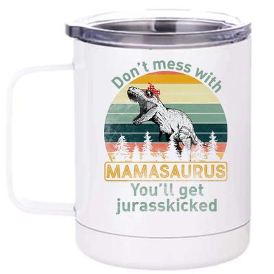 Don't Mess With Mamasaurus Jurrasskicked 12 oz Stainless Steel Tumbler Cup