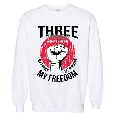 Don't Mess With Me Freedom Quote Garment-Dyed Sweatshirt