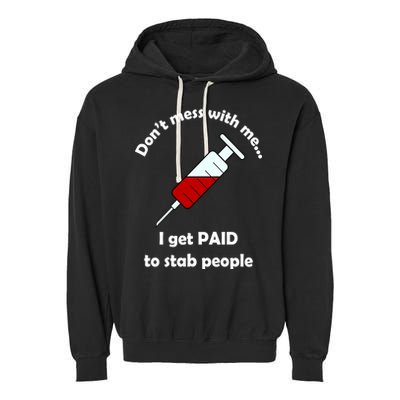 Don't Mess With Me I Get Paid To Stab People Garment-Dyed Fleece Hoodie