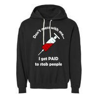 Don't Mess With Me I Get Paid To Stab People Garment-Dyed Fleece Hoodie