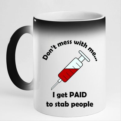 Don't Mess With Me I Get Paid To Stab People 11oz Black Color Changing Mug