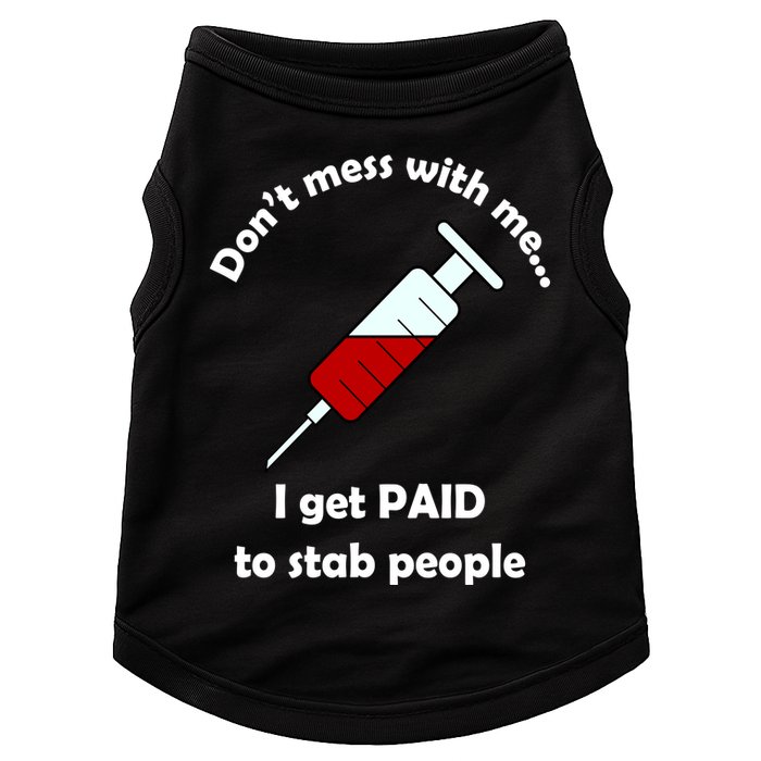 Don't Mess With Me I Get Paid To Stab People Doggie Tank