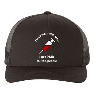 Don't Mess With Me I Get Paid To Stab People Yupoong Adult 5-Panel Trucker Hat