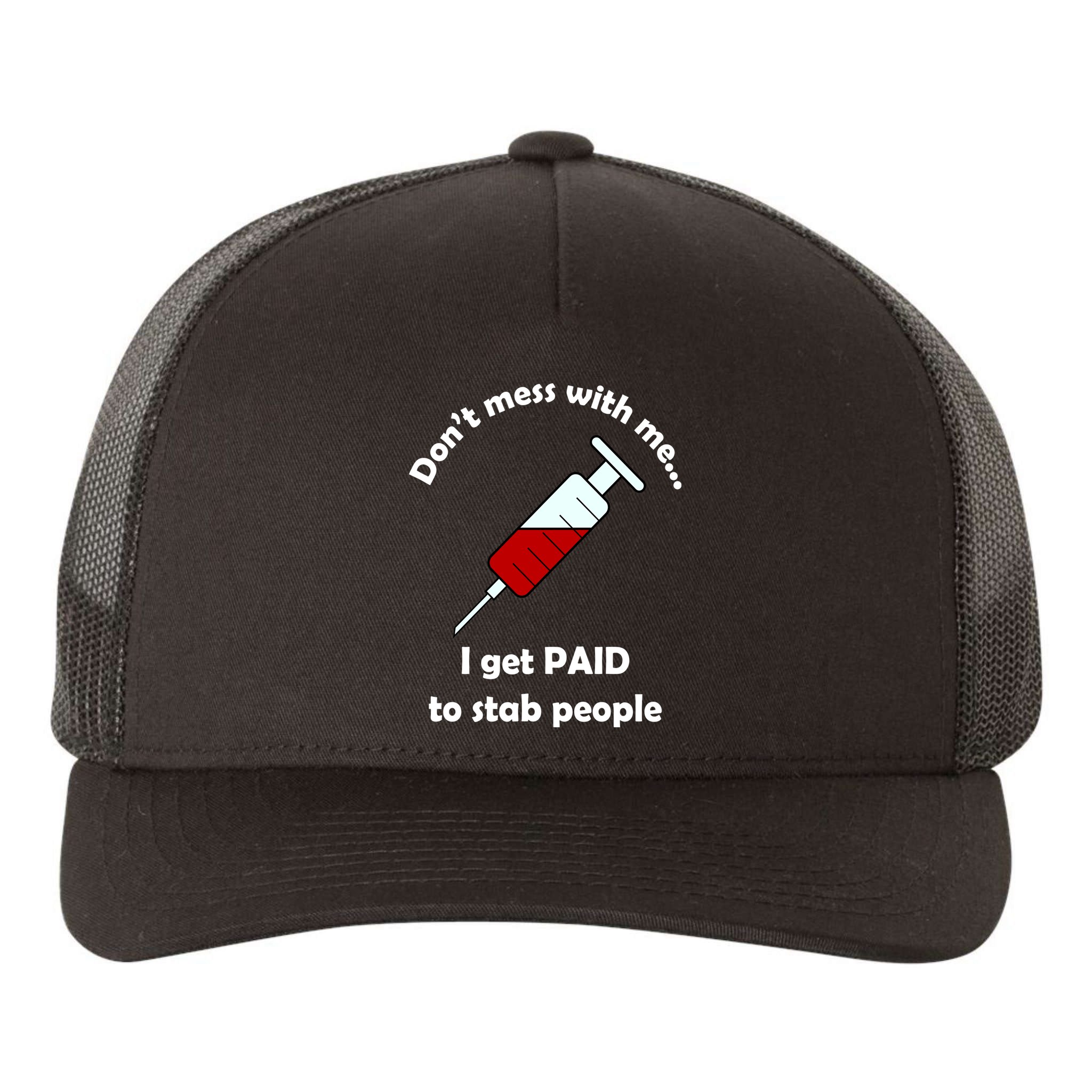 Don't Mess With Me I Get Paid To Stab People Yupoong Adult 5-Panel Trucker Hat