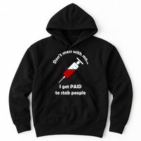 Don't Mess With Me I Get Paid To Stab People Hoodie