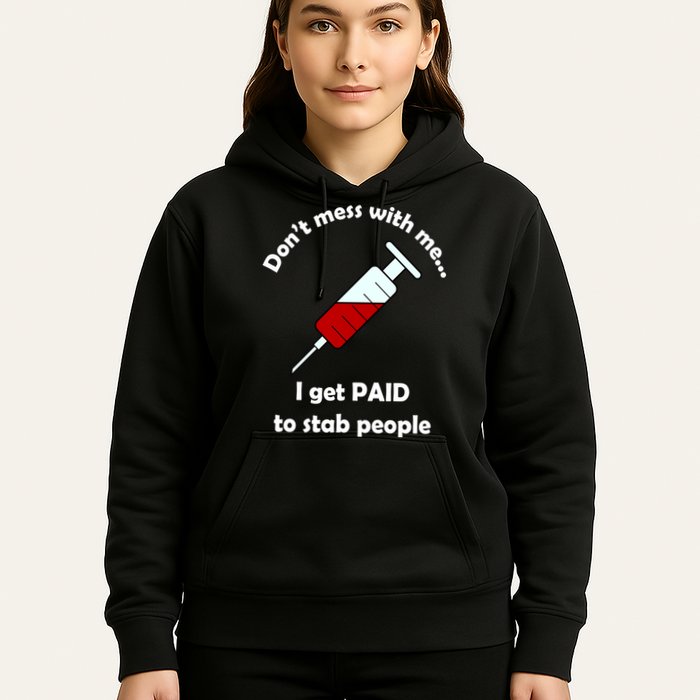 Don't Mess With Me I Get Paid To Stab People Hoodie