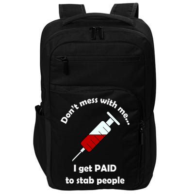 Don't Mess With Me I Get Paid To Stab People Impact Tech Backpack
