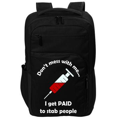 Don't Mess With Me I Get Paid To Stab People Impact Tech Backpack