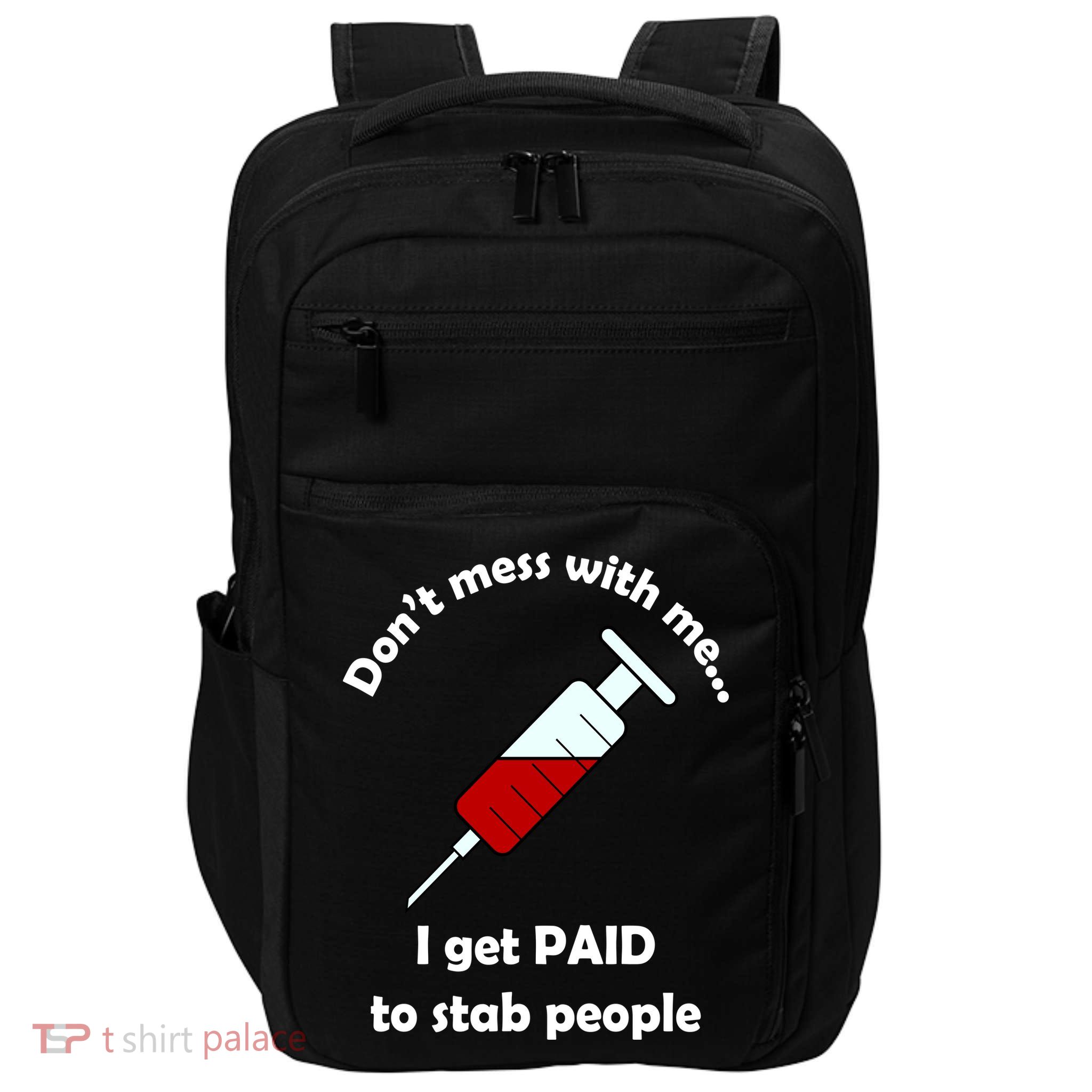 Don't Mess With Me I Get Paid To Stab People Impact Tech Backpack