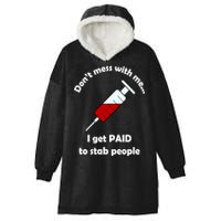 Don't Mess With Me I Get Paid To Stab People Hooded Wearable Blanket