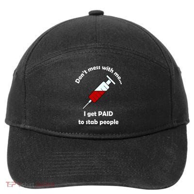 Don't Mess With Me I Get Paid To Stab People 7-Panel Snapback Hat