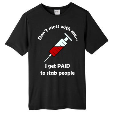 Don't Mess With Me I Get Paid To Stab People Tall Fusion ChromaSoft Performance T-Shirt