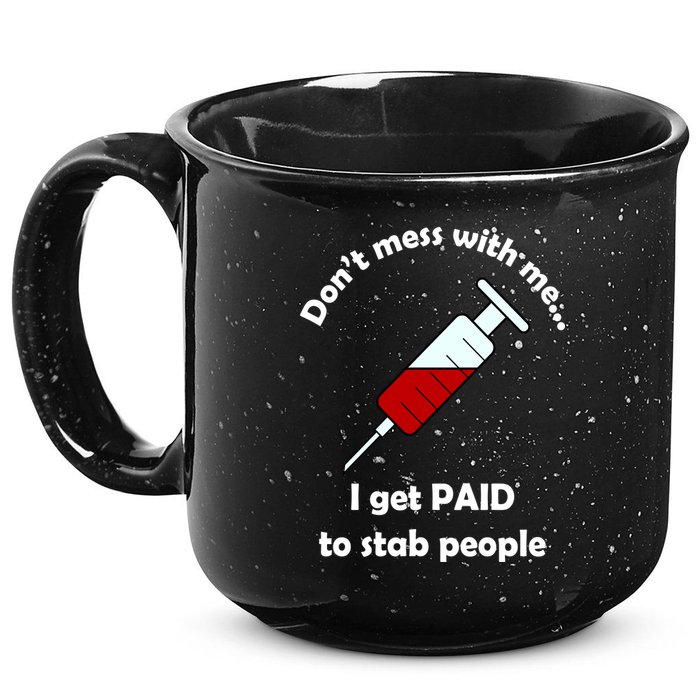 Don't Mess With Me I Get Paid To Stab People 15oz Campfire Ceramic Mug