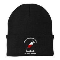 Don't Mess With Me I Get Paid To Stab People Beanie