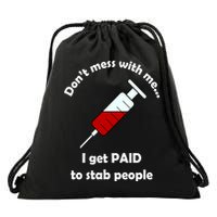 Don't Mess With Me I Get Paid To Stab People Drawstring Bag