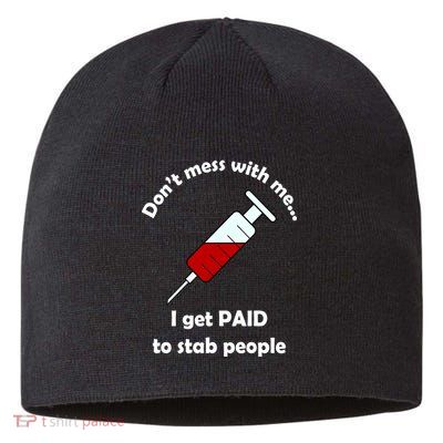 Don't Mess With Me I Get Paid To Stab People Sustainable Beanie