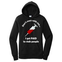 Don't Mess With Me I Get Paid To Stab People Women's Pullover Hoodie