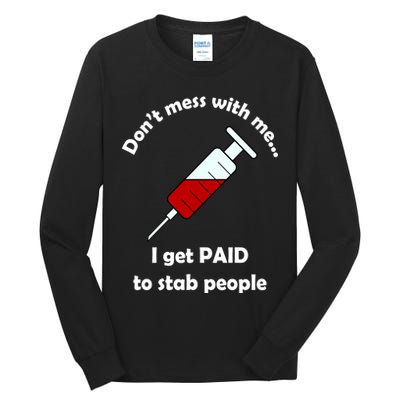 Don't Mess With Me I Get Paid To Stab People Tall Long Sleeve T-Shirt