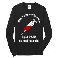 Don't Mess With Me I Get Paid To Stab People Tall Long Sleeve T-Shirt
