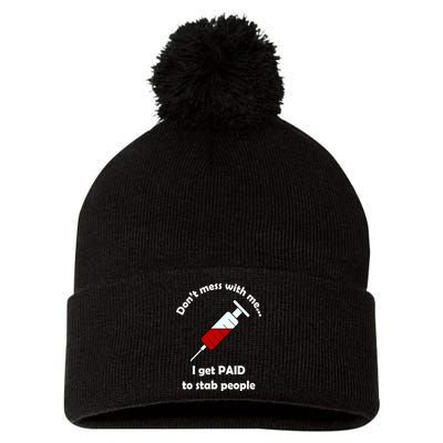 Don't Mess With Me I Get Paid To Stab People Pom Pom 12in Knit Beanie