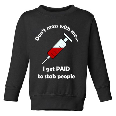 Don't Mess With Me I Get Paid To Stab People Toddler Sweatshirt