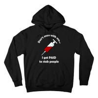 Don't Mess With Me I Get Paid To Stab People Tall Hoodie