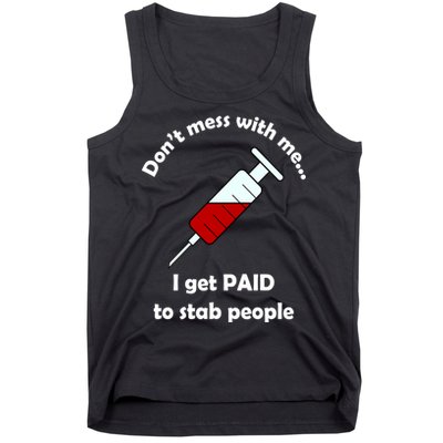 Don't Mess With Me I Get Paid To Stab People Tank Top