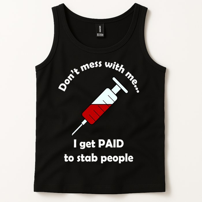 Don't Mess With Me I Get Paid To Stab People Tank Top