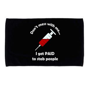 Don't Mess With Me I Get Paid To Stab People Microfiber Hand Towel